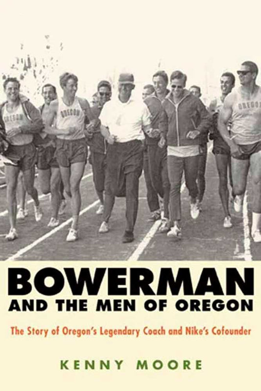Bowerman And The Men Of Oregon