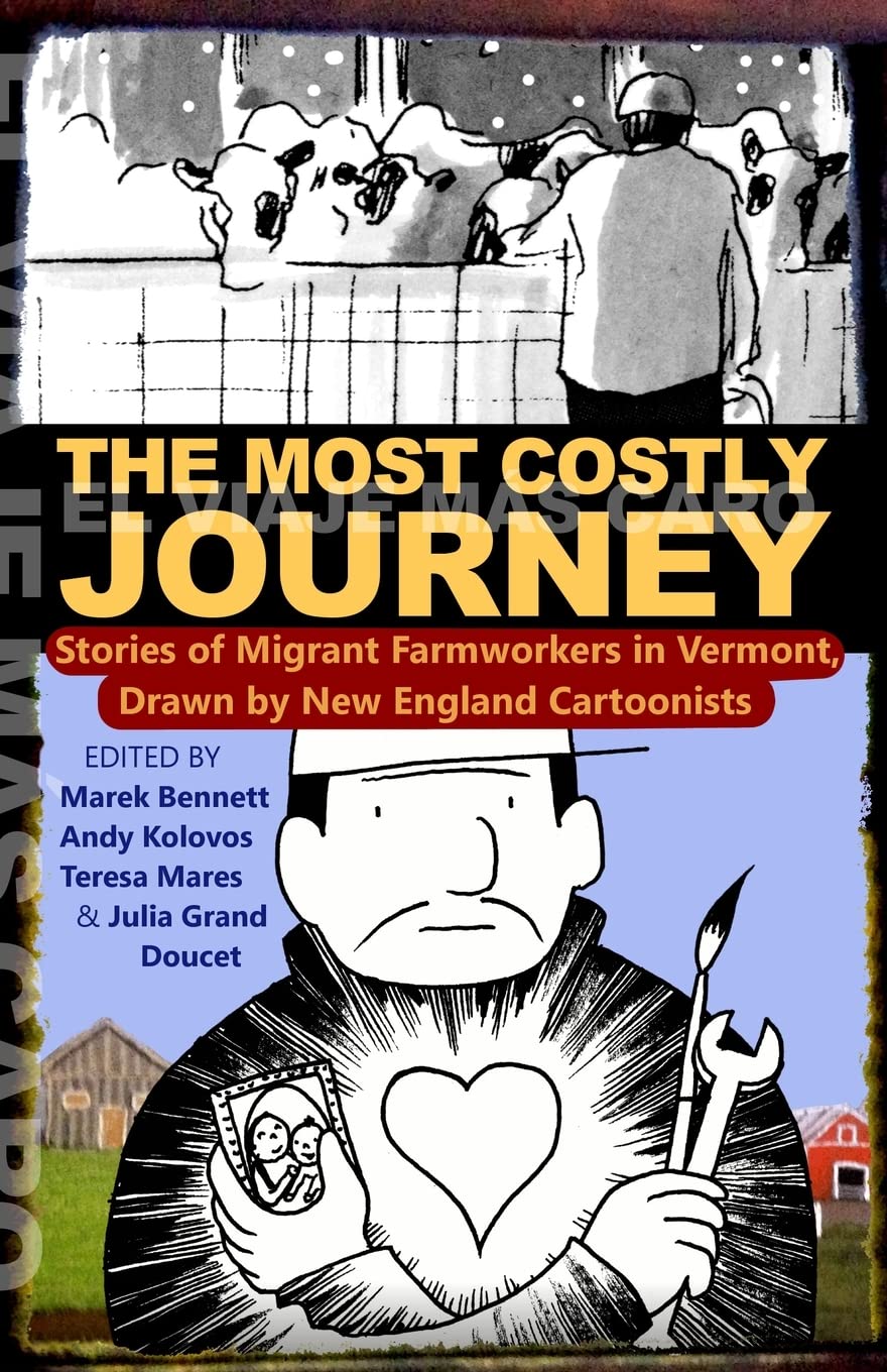 The Most Costly Journey: Stories of Migrant Farmworkers in Vermont Drawn by New England Cartoonists (English and Spanish Edition)