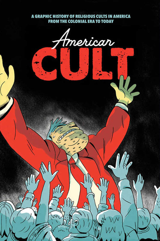 American Cult: A Graphic History Of Religious Cults In America