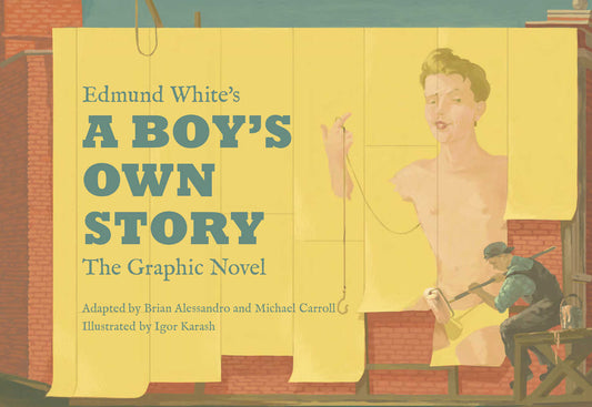 Edmund White's A Boys Own Story The Graphic Novel (Mature)