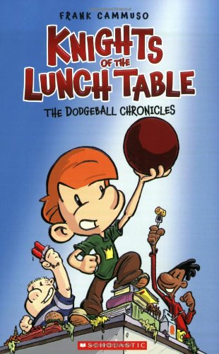 Knights of the Lunch Table #1: The Dodgeball Chronicles