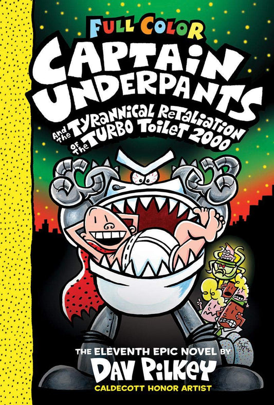 Captain Underpants #11: Captain Underpants and the Tyrannical Retaliation of the Turbo Toilet 2000 (Color)