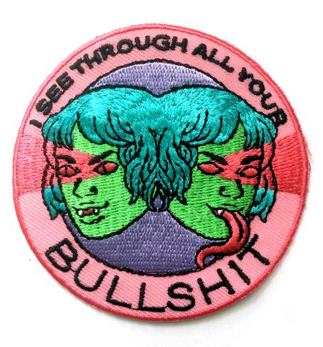 Embroidered Patch: I See Through All Your Bullshit