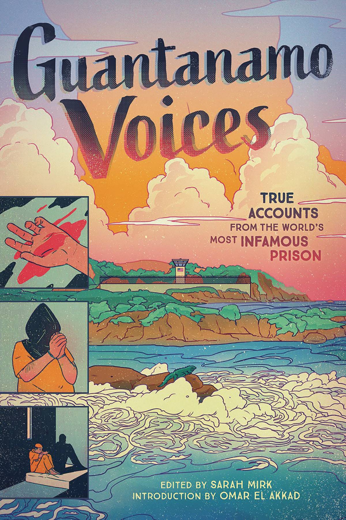 Guantanamo Voices True Accounts From Infamous Prison