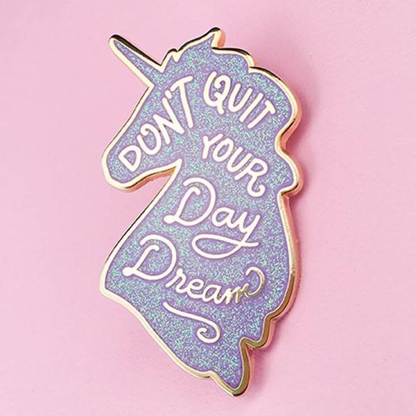 Don't Quit Your Daydream Pin by Little Arrow